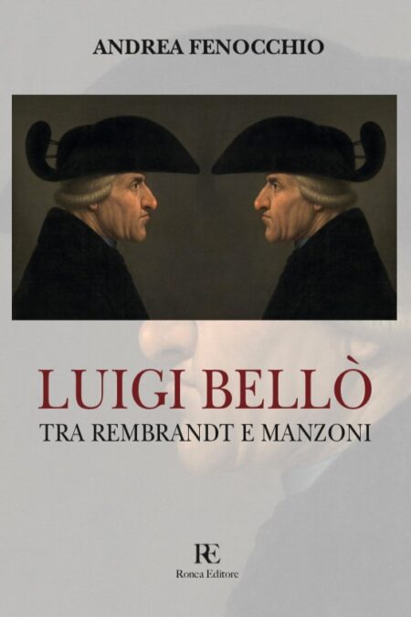 Luigi Bellò, Tra Rembrandt e Manzoni